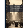 The St. Louis Exhibition, 1904 - Paperback