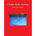 Chakra Reiki Healing Level Two Manual - Paperback
