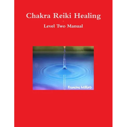 Chakra Reiki Healing Level Two Manual - Paperback