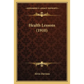 Health Lessons (1910) - Paperback