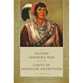 Second Seminole War and the Limits of American Aggression - Paperback
