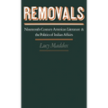 Removals: Nineteenth-Century American Literature and the Politics of Indian Affairs - Hardcover