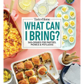 Taste of Home What Can I Bring?: 360+ Dishes for Parties, Picnics & Potlucks - Paperback
