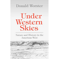 Under Western Skies: Nature and History in the American West - Paperback