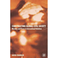 Constructing Global Civil Society: Morality and Power in International Relations - Paperback