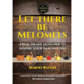 Let There Be Melomels!: Fruit Meads Designed to Inspire Your Imagination - Paperback