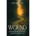 Wound Management Plan: Recovery from Emotional Wounds - Hardcover