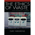 The Ethics of Waste: How We Relate to Rubbish - Paperback