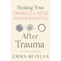 Healing Your Dysregulated Nervous System After Trauma - Paperback