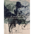 Tracey Emin: I Loved You Until the Morning - Hardcover