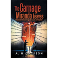 The Carnage Miranda Leaves: A High Schooler's Unmasked Struggle with Trust, Lies, and Manipulation - Paperback
