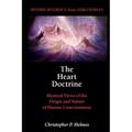 The Heart Doctrine: Mystical Views of the Origin and Nature of Human Consciousness - Spiral