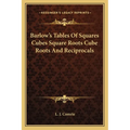 Barlow's Tables Of Squares Cubes Square Roots Cube Roots And Reciprocals - Paperback