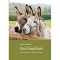 Our Familiars: the meaning of animals in our lives - Paperback