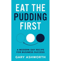 Eat The Pudding First: A modern-day recipe for business success - Paperback