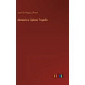 Abdalaziz y Egilona. Tragedia - Hardcover