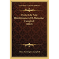 Home Life And Reminiscences Of Alexander Campbell (1882) - Paperback