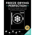 Freeze Drying Perfection: Water & Fat Percentages for over 2,500 Meat, Seafood, Poultry, and Dairy Foods - Paperback