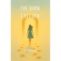 The Book I Needed: Rewriting Roles, Healing Wounds, Living Free! - Paperback