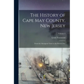 The History of Cape May County, New Jersey: From the Aboriginal Times to the Present Day; Volume 2 - Paperback