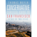 Conservative Survival Guide to San Francisco: A Tale of Two Cities - Hardcover