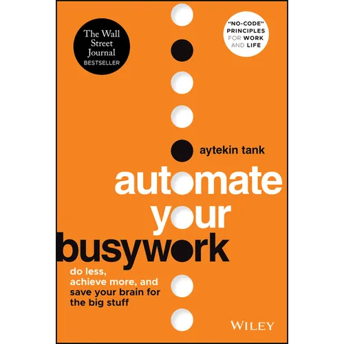Automate Your Busywork: Do Less, Achieve More, and Save Your Brain for the Big Stuff - Hardcover