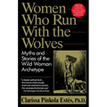 Women Who Run with the Wolves: Myths and Stories of the Wild Woman Archetype - Paperback