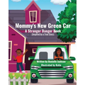 Mommy's New Green Car: A Stranger Danger Book - Paperback