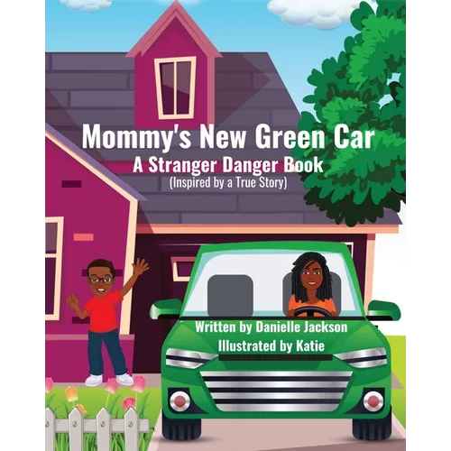 Mommy's New Green Car: A Stranger Danger Book - Paperback