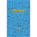Dichos! the Wit and Whimsy of Spanish Sayings - Paperback