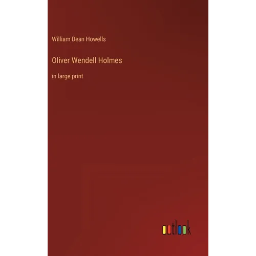 Oliver Wendell Holmes: in large print - Hardcover