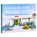 Gardens for Modern Houses: Design Inspiration for Home Landscapes - Hardcover