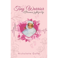 Tiny Warrior: A Preemie's Fight for Life - Hardcover