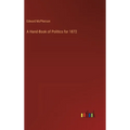 A Hand-Book of Politics for 1872 - Hardcover