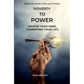 Poverty To Power: Master Your Mind, Transform Your Life - Paperback