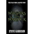 Whispers from Warwick: True Tales from a Haunted Town - Paperback