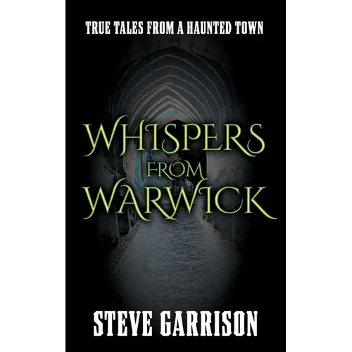 Whispers from Warwick: True Tales from a Haunted Town - Paperback