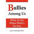 Bullies Among Us. What to do when work's no fun - Paperback