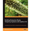 Building Enterprise Ready Telephony Systems with sipXecs 4.0 - Paperback