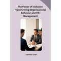 The Power of Inclusion Transforming Organizational Behavior and HR Management - Paperback