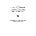 Some Cemetery Records of Abbeville County, South Carolina - Paperback