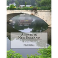 A Jewel in New England: Photography & Inspirational Quotations Shelburne Falls, Massachusetts Bridge of Flowers - Paperback