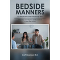 Bedside Manners for Physicians and everybody else: What they don't teach in medical school (or any other school) - Paperback