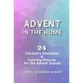 Advent in the Home: 24 Children's Devotions and Coloring Pages for the Advent Season - Paperback