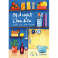 Midnight Chicken: & Other Recipes Worth Living for - Hardcover