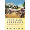 Partisans and Redcoats: The Southern Conflict That Turned the Tide of the American Revolution - Paperback