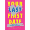 Your Last First Date: Secrets from a Hollywood Matchmaker - Hardcover