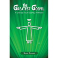 The Greatest Gospel: A Unified Four Gospel Harmony - Paperback