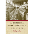 The Whiteness of Child Labor Reform in the New South - Paperback