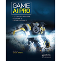 Game AI Pro: Collected Wisdom of Game AI Professionals - Paperback